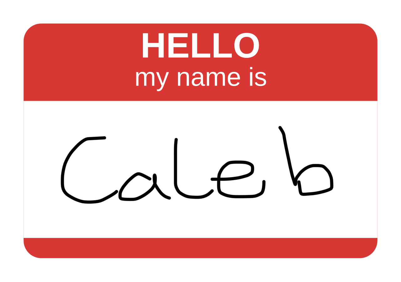Hello, my name is Caleb